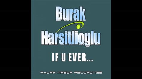 Burak Harsitlioglu If U Ever Original Mix Ahura Mazda Recordings