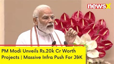 PM Modi Unveils Rs 20k Cr Worth Projects Massive Infra Push For J K