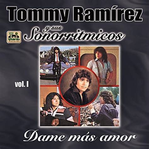 Play Tommy Ram Rez Y Sus Sonorritmicos Vol Dame M S Amor By Tommy