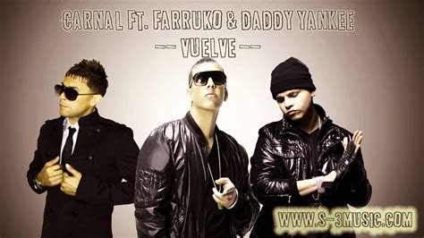 Carnal Ft Farruko Daddy Yankee Vuelve Youtube