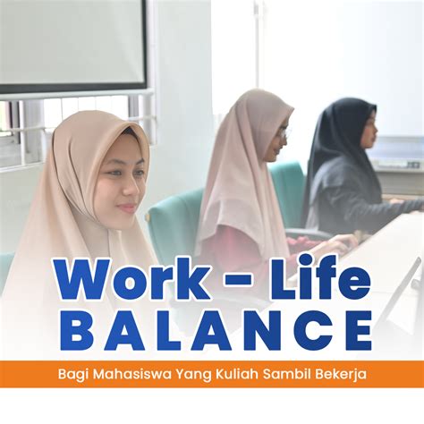 Work Life Balance Bagi Mahasiswa Yang Kuliah Sambil Bekerja