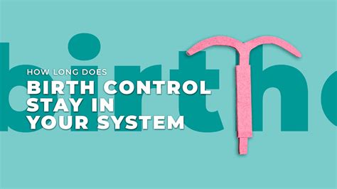 How Long Does Birth Control Stay In Your System