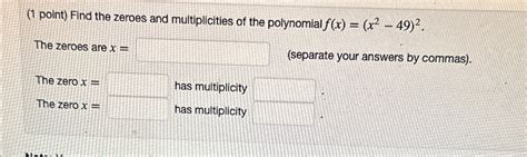 Solved 1 ﻿point ﻿find The Zeroes And Multiplicities Of The