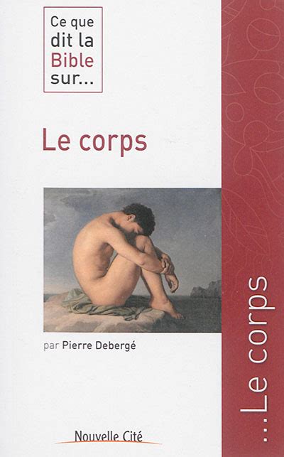 Ce que dit la bible sur le corps de Pierre Debergé Recyclivre