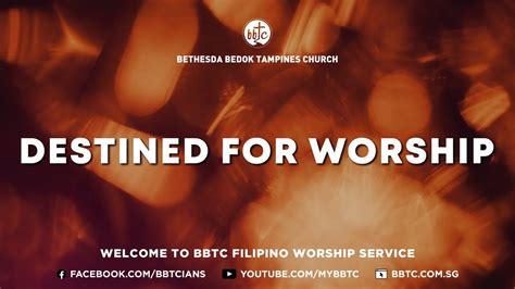 Destined For Worship Bbtc Filipino Service March Youtube