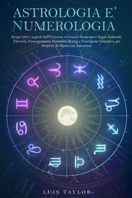 Astrologia E Numerologia Scopri Tutti I Segreti Dell Universo E