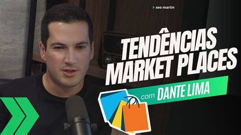 Tendências para Marketplaces Dante Lima Explica as Novas Regras do