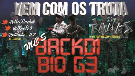 MC Backdi e Bio G3 Vem os Trutas Música nova 2012 La Mafia