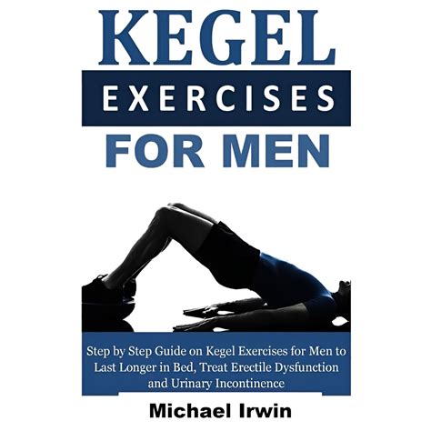 Kegel Exercises For Men Step By Step Guide On Kegel Exercises For Men