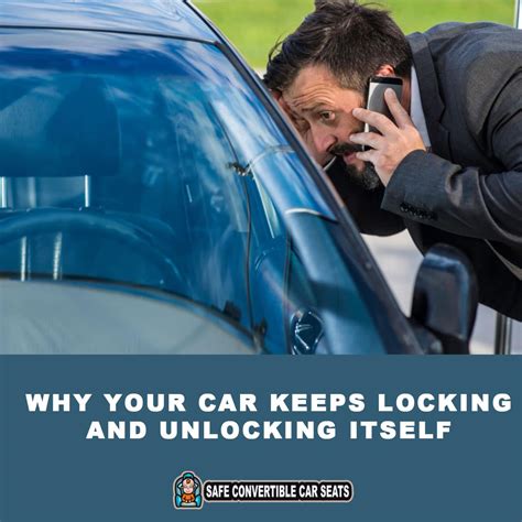 Why Your Car Keeps Locking And Unlocking Itself