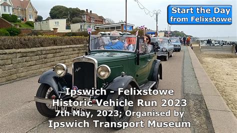 St Ipswich To Felixstowe Historic Vehicle Run May Youtube