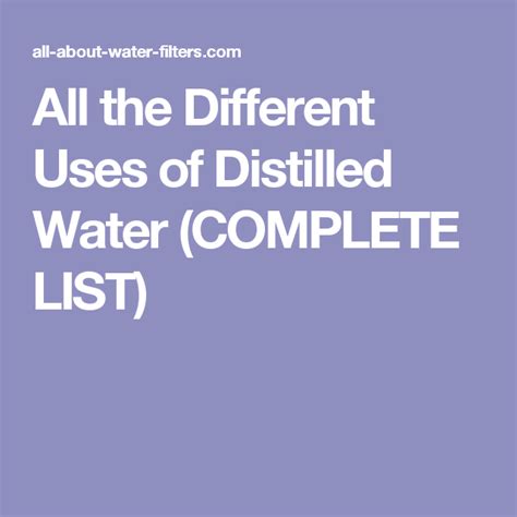 All The Different Uses Of Distilled Water Complete List Distilled