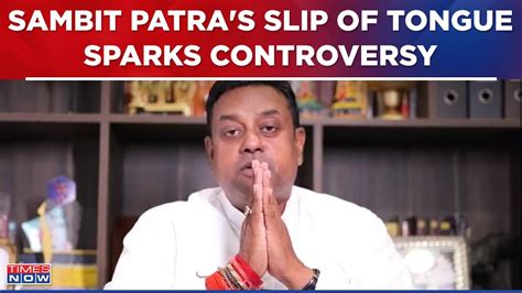 Puri BJP Candidate Sambit Patra S Slip Of Tongue Sparks Massive