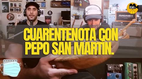 Cuarentenota con Pepo San Martín YouTube