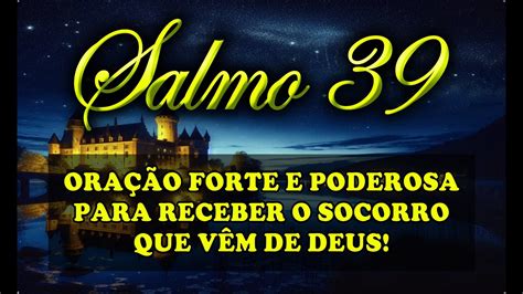 🔵 Salmo 39 OraÇÃo Forte E Poderosa Para Receber O Socorro Que VÊm