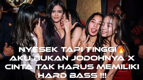 NYESEK TAPI TINGGI DJ AKU BUKAN JODOHNYA X CINTA TAK HARUS MEMILIKI