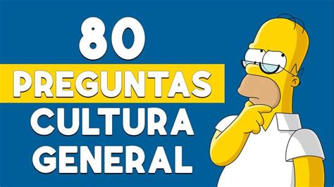 80 Preguntas de Cultura General con sus Respuestas Cuánto Sabes