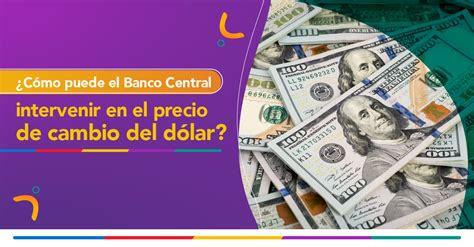 ¿cómo Interviene En Banco Central En El Precio Del Dólar Coopeande