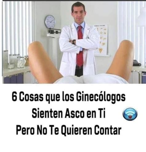 6 Cosas Que Los Ginecólogos Sienten Asco En Ti Pero No Te Quieren