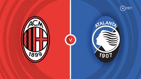 AC Milan Vs Atalanta Prediction And Betting Tips