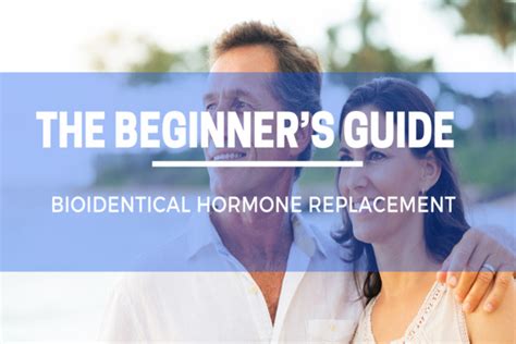 The Beginners Guide To Bioidentical Hormone Replacement