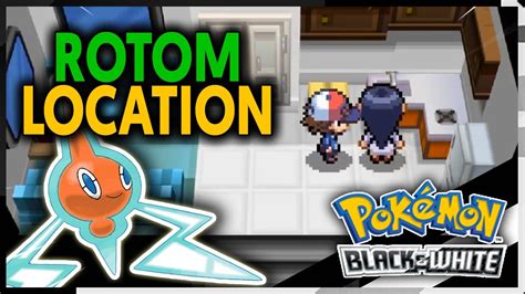 HOW TO GET ROTOM ON POKEMON BLACK AND WHITE YouTube