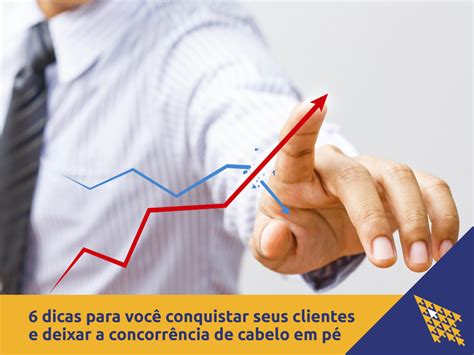 Dicas Para Conquistar Seus Clientes E Deixar A Concorr Ncia De Cabelo