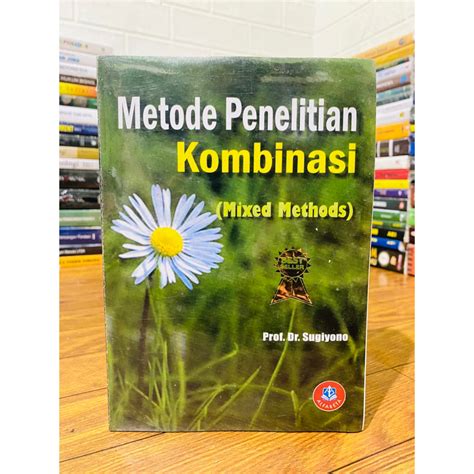 Jual T B S I Metode Penelitian Kombinasi Mixed Methods Sugiyono