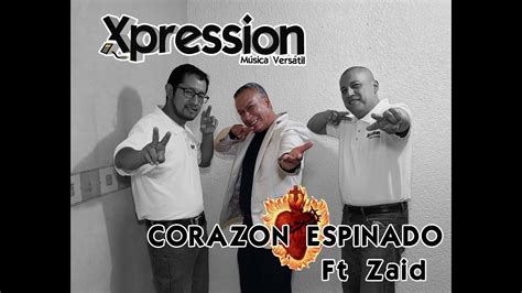 CORAZON ESPINADO Cover Grupo XPRESSION FT ZAID YouTube