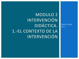 M2 1 intervenciã³n didãctica el contexto de la intervencion karla