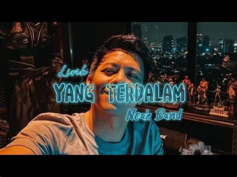 Noah Yang Terdalam Lirik Youtube