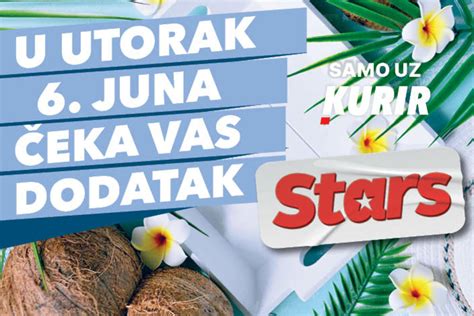 Ne Propustite U Utorak Juna Dodatak Stars Samo Uz Dnevne Novine Kurir