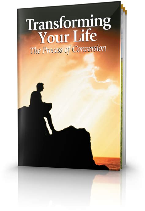 Transforming Your Life The Process Of Conversion United Church Of God