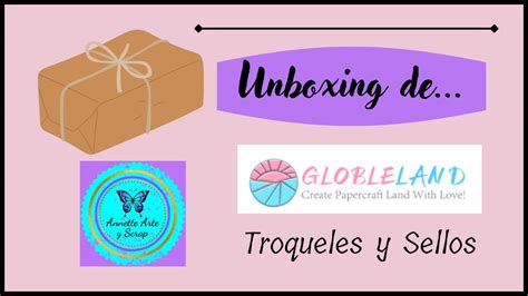 Unboxing De Globleland Troqueles Y Sellos YouTube