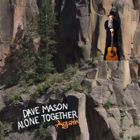 Alone Together Again — Dave Mason - The Official Site