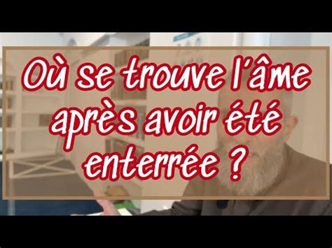 O Se Trouve L Me Apr S Avoir T Enterr E Youtube