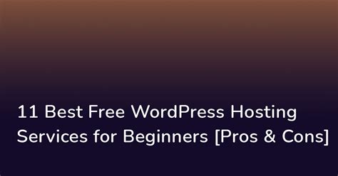 11 Best Free WordPress Hosting Services For Beginners Pros Cons