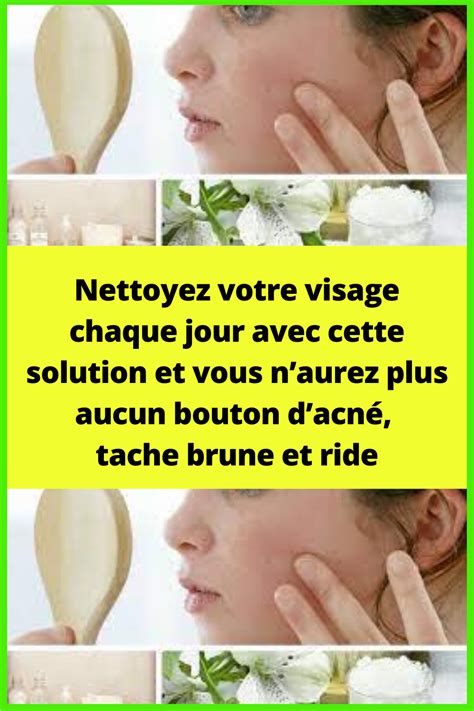 Nettoyez Votre Visage Chaque Jour Avec Cette Solution Et Vous Naurez