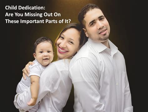 Child Dedication: Are You Missing Out On These Important Parts of It