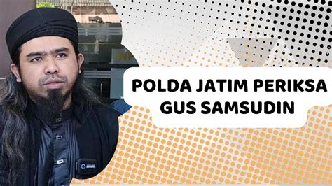 Polda Jatim Periksa Gus Samsudin Terkait Kasus Pesulap Merah YouTube