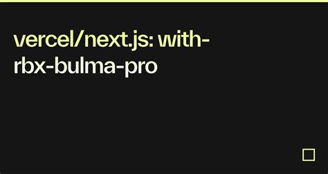 Vercelnextjs With Rbx Bulma Pro Codesandbox
