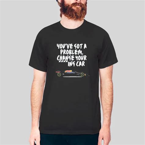 Christian Horner Youve Got A Problem Change Your Car Shirt Hotter Tees