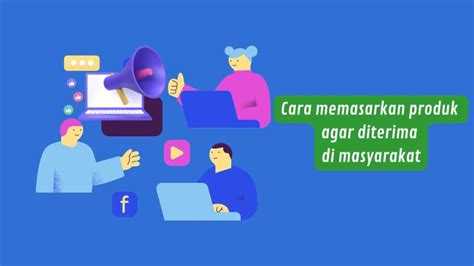 Cara Memasarkan Produk Agar Diterima Di Masyarakat