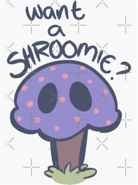 Want A Shroomie Mushroom Theme Sticker For Sale By Artybone