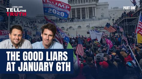 The Good Liars Tell The Truth January 6th Part One YouTube