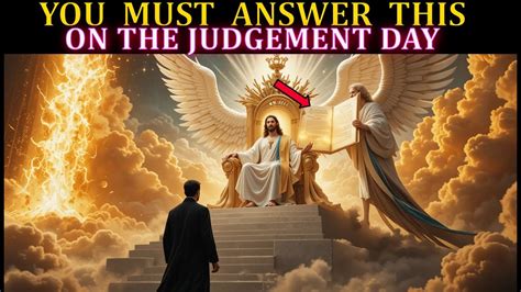 The 3 Questions Jesus Will Ask On Judgement Day What Will You Answer