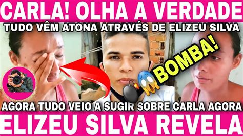 💣😱e Agora Carla Elizeu Silva Quebra O SilÊncio E Fala Tudo Sobre Ela