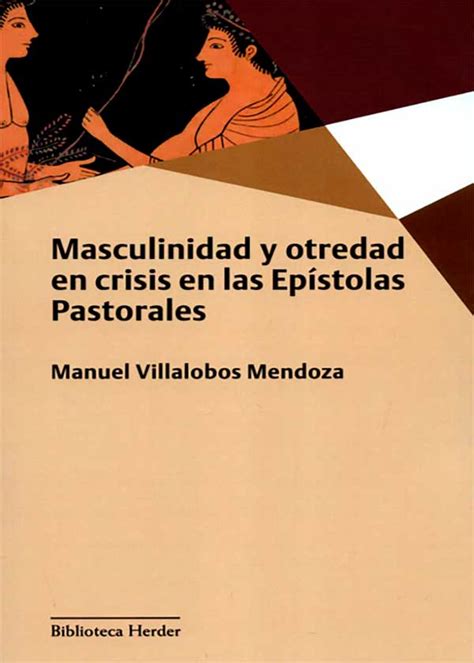 Masculinidad Y Otredad En Crisis En Las Epístolas Pastorales Quiero