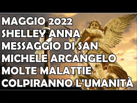 Maggio 2022 Shelley Anna Messaggio Di San Michele Arcangelo Molte