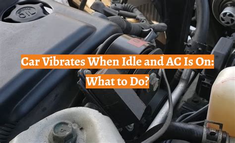 Car Vibrates When Idle And AC Is On What To Do CarProfy